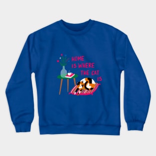 home is where the cat is Crewneck Sweatshirt